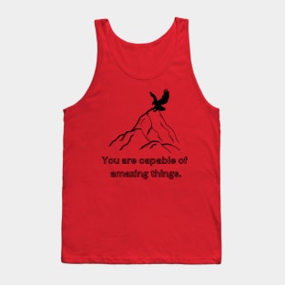 You are capable of amazing things Tank Top